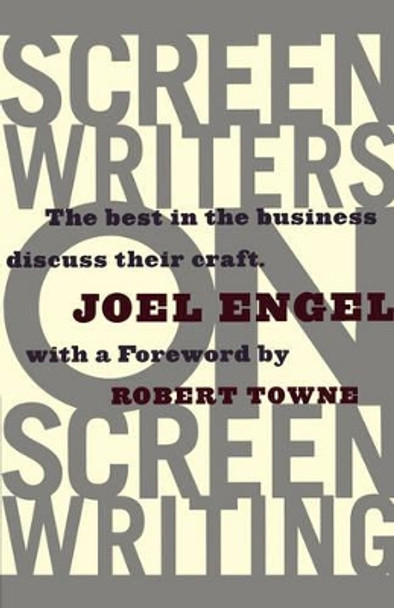 Screenwriters on Screenwriting: the Best in the Business Discuss Their Craft by Joel Engel 9780786880577