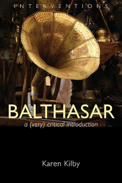 Balthasar: A Very Critical Introduction by Karen Kilby 9780802827388