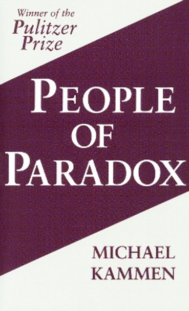 People of Paradox: An Inquiry Concerning the Origins of American Civilization by Michael Kammen 9780801497551