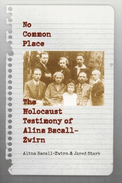 No Common Place: The Holocaust Testimony of Alina Bacall-Zwirn by Alina Bacall-Zwirn 9780803261785