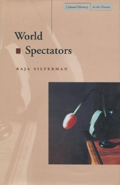 World Spectators by Kaja Silverman 9780804738323