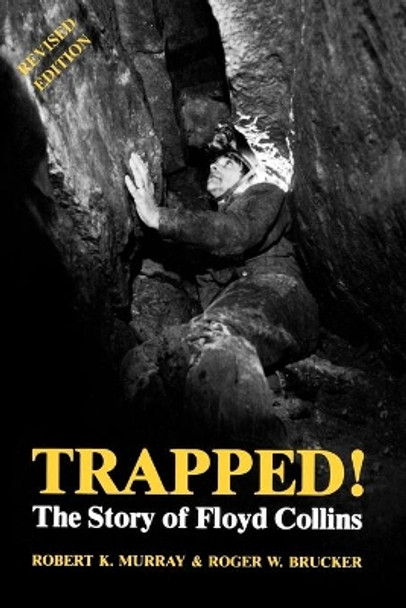 Trapped!: The Story of Floyd Collins by Robert K. Murray 9780813101538