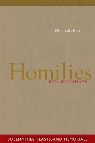 Homilies For Weekdays: Solemnities, Feasts, and Memorials by Don Talafous 9780814618714