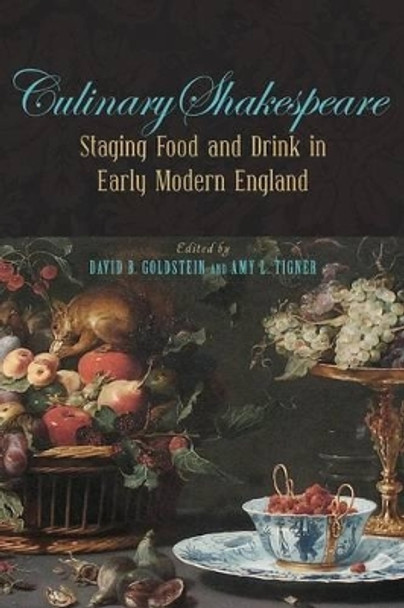 Culinary Shakespeare: Staging Food and Drink in Early Modern England by David B. Goldstein 9780820704951