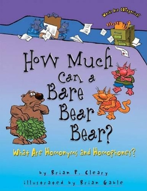 How Much Can a Bare Bear Bear?: What are Homonyms and Homophones by Brian Cleary 9780822567103