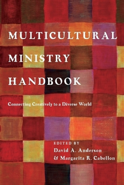 Multicultural Ministry Handbook: Connecting Creatively to a Diverse World by Dr. David A. Anderson 9780830838448