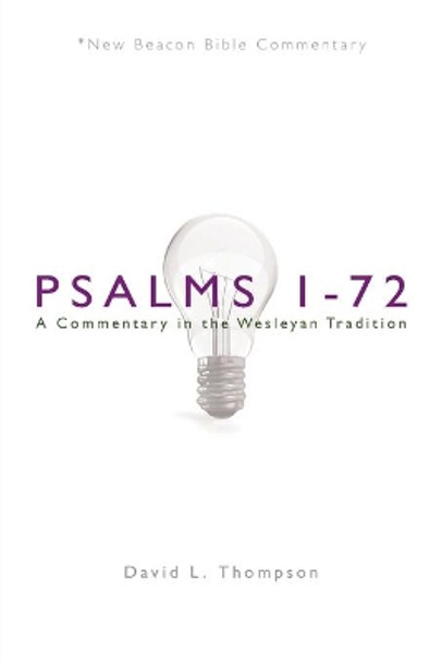 Nbbc, Psalms 1-72: A Commentary in the Wesleyan Tradition by David L Thompson 9780834130906