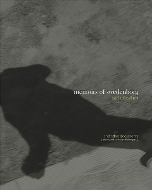 Memoirs of Swedenborg and Other Documents: 2011 by Carl Robsahm 9780854481682