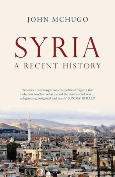Syria: A Recent History by John McHugo 9780863561603