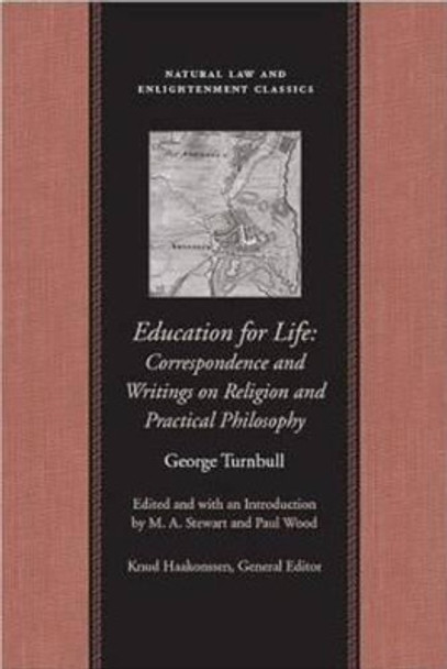 Education for Life: Correspondence and Writings on Religion and Practical Philosophy by George Turnbull 9780865976221