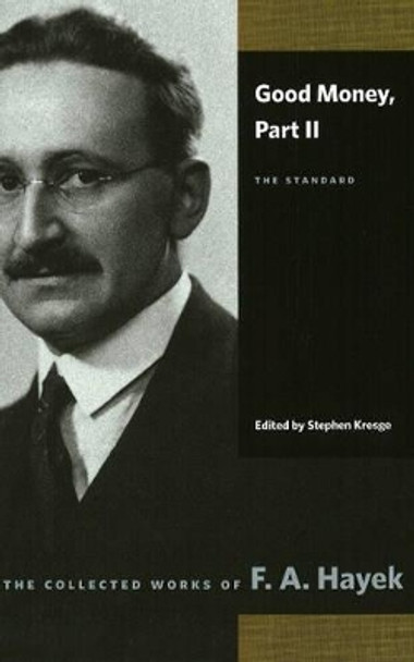 Good Money: Part II: The Standard by F. A. Hayek 9780865977464