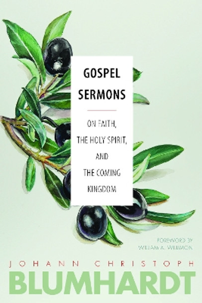 Gospel Sermons: On Faith, the Holy Spirit, and the Coming Kingdom by Johann Christoph Blumhardt 9780874862454