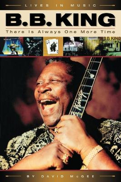 B.B. King: There Is Always One More Time by David McGee 9780879308438