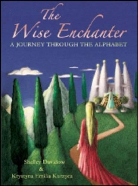 The Wise Enchanter: A Journey Through the Alphabet by Shelley Davidow 9780880105620