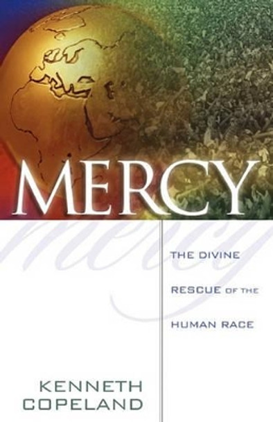 Mercy: The Divine Rescue of the Human Race by Kenneth Copeland 9780881147254