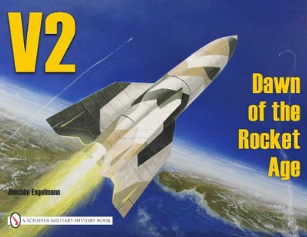 V2 - Dawn of the Rocket Age by Joachim Engelmann 9780887402333