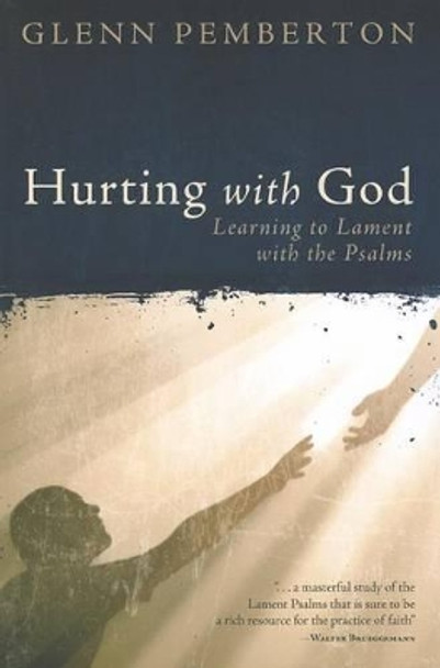 Hurting with God: Learning to Lament with the Psalms by Glenn Pemberton 9780891124009