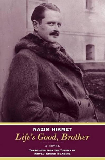 Life's Good, Brother: A Novel by Nazim Hikmet 9780892554188