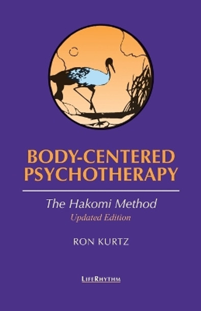 Body-centered Psychotherapy: The Hakomi Method by Ron Kurtz 9780940795235