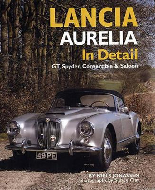 Lancia Aurelia in Detail: GT, Spyder, Convertible and Saloon by Niels Jonassen 9780954998141