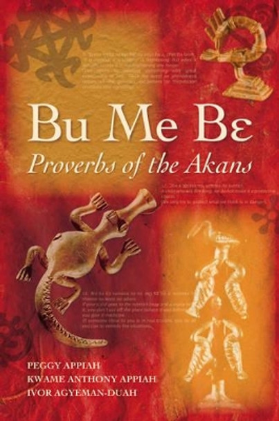 Bu Me Be: Proverbs of the Akans by Ivor Agyeman-Duah 9780955507922