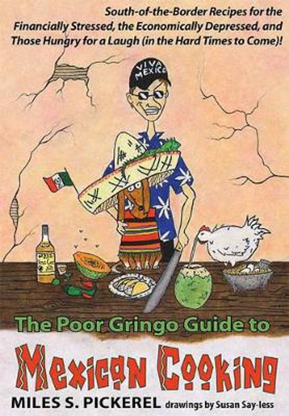 The Poor Gringo Guide to Mexican Cooking by M S Pickerel 9780979619946