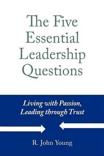 The Five Essential Leadership Questions by R John Young 9780980037302