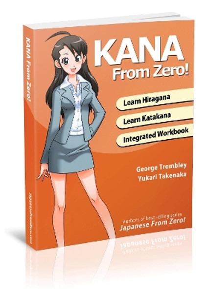 Kana from Zero!: Learn Japanese Hiragana and Katakana with Integrated Workbook. by Yukari Takenaka 9780989654586