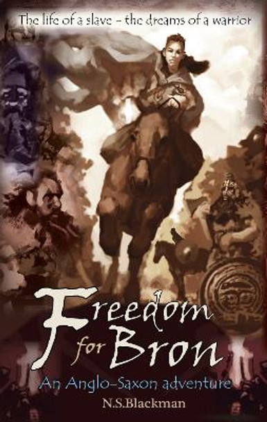 Freedom for Bron: The Boy Who Saved a Kingdom by N. S. Blackman 9780993010576