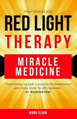 Red Light Therapy: Miracle Medicine by Mark Sloan 9780994741868