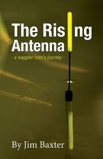 The Rising Antenna by Jim Baxter 9780995563018