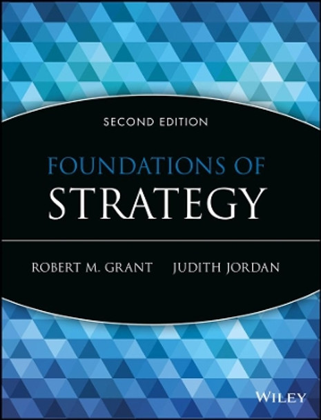 Foundations of Strategy by Robert M. Grant 9781118914700