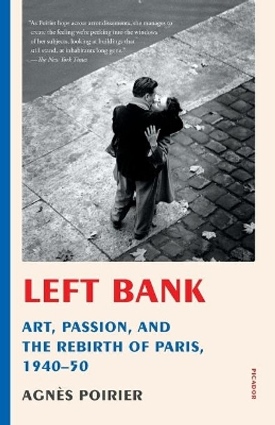 Left Bank: Art, Passion, and the Rebirth of Paris, 1940-50 by Agnes Poirier 9781250231468