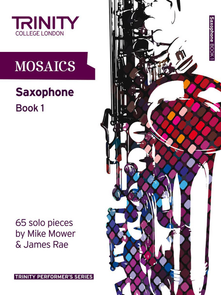 Mosaics Saxophone Book 1 by Trinity College London 9780857361783