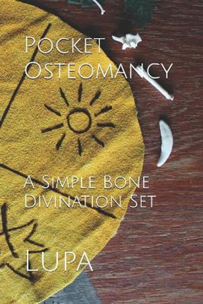 Pocket Osteomancy: A Simple Bone Divination Set by Lupa 9781790404223