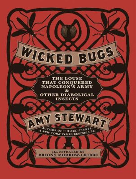Wicked Bugs: The Louse That Conquered Napoleon's Army & Other Diabolical Insects by Amy Stewart 9781565129603