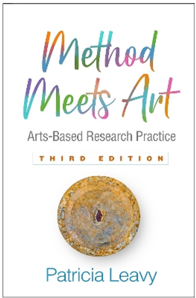 Method Meets Art, Third Edition: Arts-Based Research Practice by Patricia Leavy 9781462538973