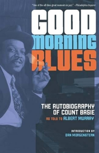 Good Morning Blues: The Autobiography of Count Basie by Count Basie 9781517901431