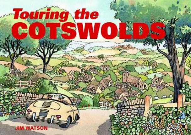 Touring the Cotswolds by Jim Watson 9781909282919