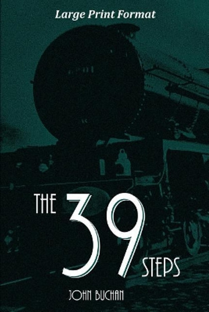 The 39 Steps: Large Print Edition by John Buchan 9781544952819