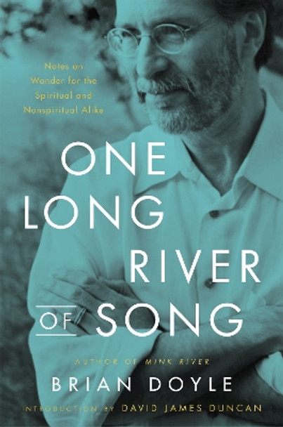 One Long River of Song: Notes on Wonder by Brian Doyle 9780316492898