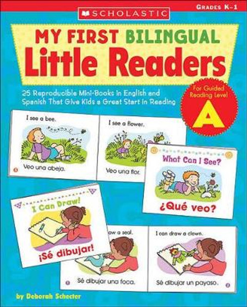 My First Bilingual Little Readers: Level a: 25 Reproducible Mini-Books in English and Spanish That Give Kids a Great Start in Reading by Schecter Deborah 9780439700696