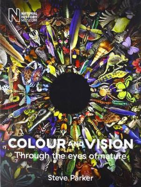 Colour and Vision: Through the Eyes of Nature: 2016 by Steve Parker 9780565093891