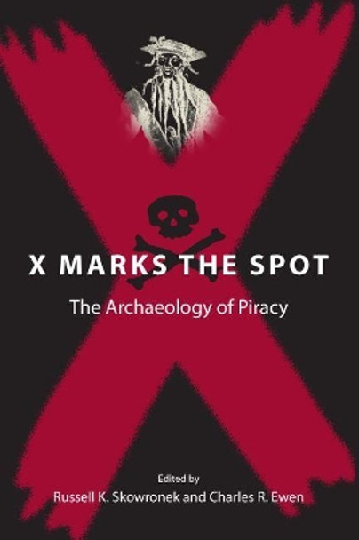 X Marks the Spot: The Archaeology of Piracy by Russell K. Skowronek 9780813030791