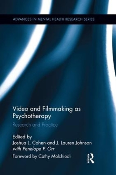 Video and Filmmaking as Psychotherapy: Research and Practice Joshua L. Cohen 9781138286962