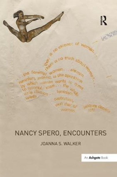 Nancy Spero, Encounters by Joanna S. Walker 9781138268487