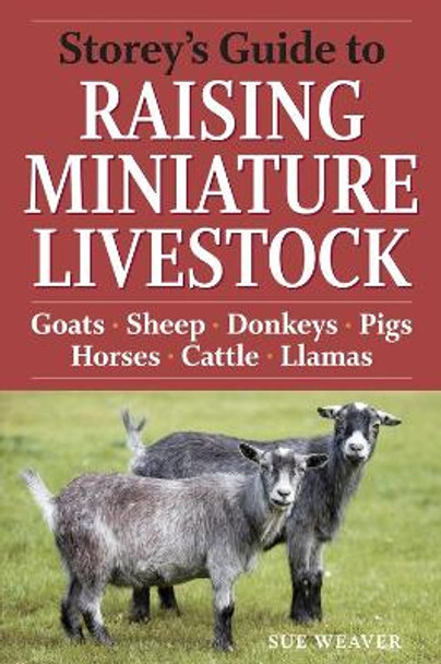 Storey's Guide to Raising Miniature Livestock by Sue Weaver 9781603424813