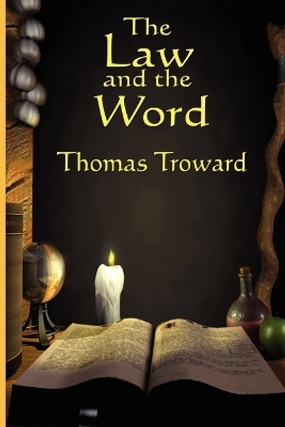 The Law and the Word by Thomas Troward 9781604590654