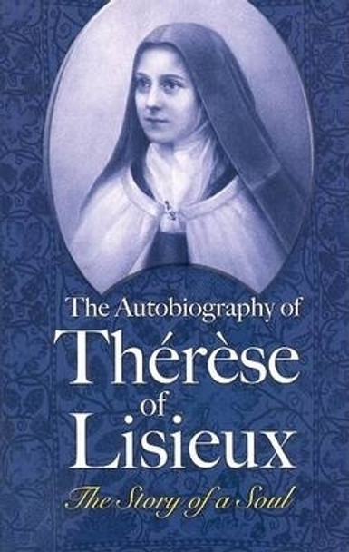 The Autobiography of Therese of Lisieux: The Story of a Soul by Saint Therese 9780486463025