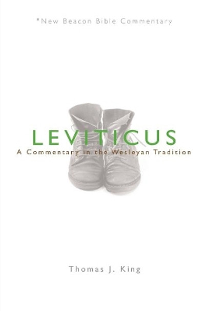 Leviticus: A Commentary in the Wesleyan Tradition by Thomas J King 9780834131576